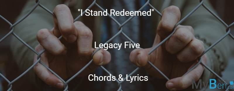 I Stand Redeemed – Legacy Five – Chords & Lyrics