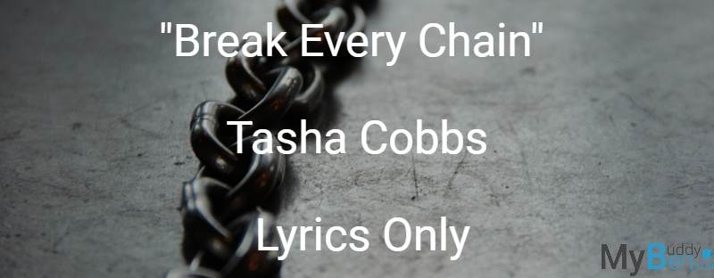 Break Every Chain - Tasha Cobbs - Lyrics Only