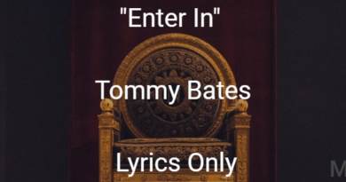 Enter In - Tommy Bates - Lyrics Only