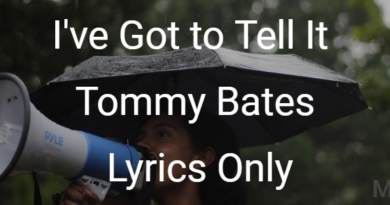 I've Got to Tell It - Tommy Bates - Lyrics Only