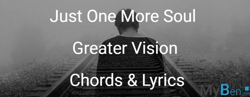 Just One More Soul - Greater Vision - Chords & Lyrics
