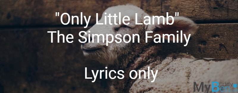 Only Little Lamb - Simpson Family - Lyrics only
