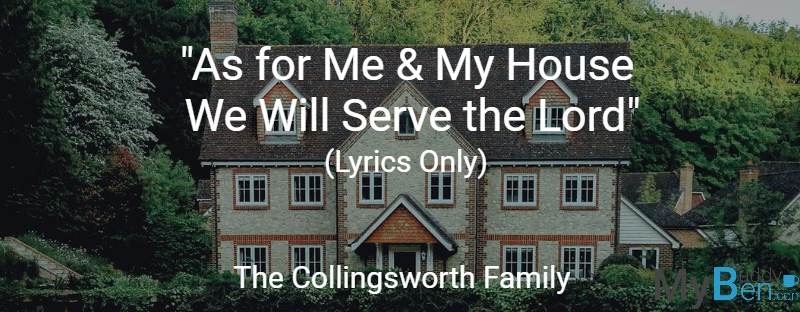 As for me and my house we will serve the lord lyrics only collingsworth family