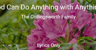 God Can Do Anything with Anything - The Collingsworth Family - Lyrics Only