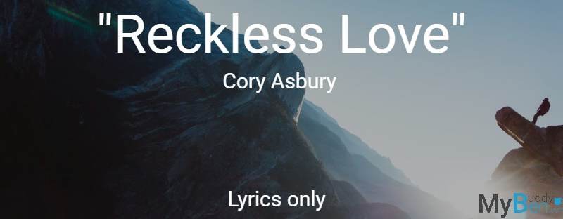 Reckless Love - Cory Asbury - Lyrics only