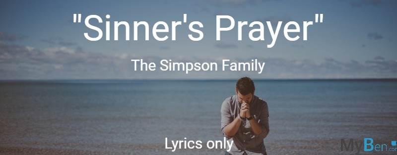 Sinner's prayer - The Simpson Family - Lyrics only