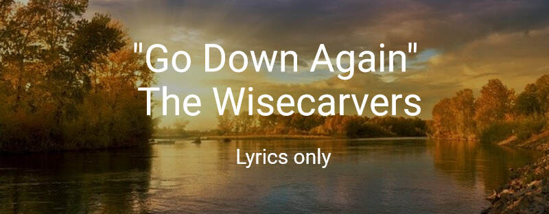 go-down-again-the-wisecarvers-lyrics-only-chordsmadeeasy