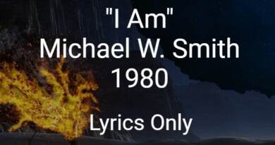 I AM - Michael W Smith - 1980 Lyrics Only