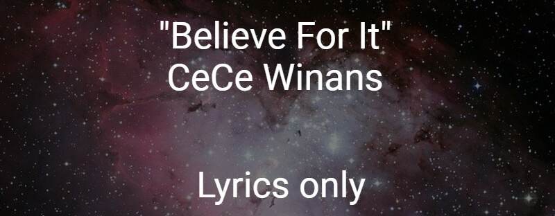 Believe for it - CeCe Winans - Lyrics Only